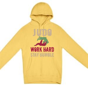 Judo And Martial Arts Work Hard Stay Humble Gift Cool Gift Premium Pullover Hoodie