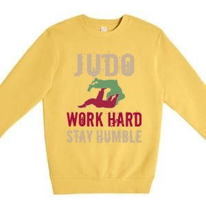 Judo And Martial Arts Work Hard Stay Humble Gift Cool Gift Premium Crewneck Sweatshirt