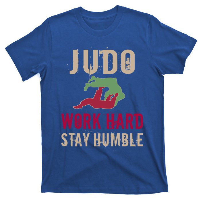 Judo And Martial Arts Work Hard Stay Humble Gift Cool Gift T-Shirt