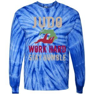 Judo And Martial Arts Work Hard Stay Humble Gift Cool Gift Tie-Dye Long Sleeve Shirt