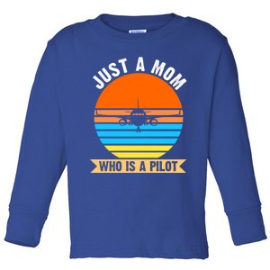 Just A Mom Who Is A Pilot Plane Gift Toddler Long Sleeve Shirt