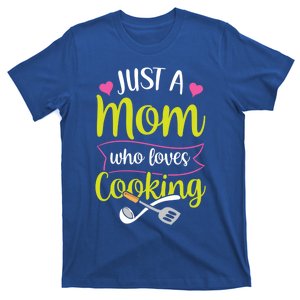 Just A Mom Who Loves Cooking Cook Mother Mommy Mama Mother's Gift T-Shirt