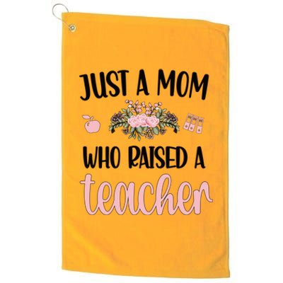 Just A Mom Who Raised A Teacher Mama Teacher Mom Gift Platinum Collection Golf Towel