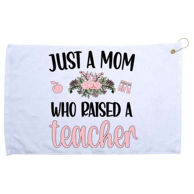 Just A Mom Who Raised A Teacher Mama Teacher Mom Gift Grommeted Golf Towel