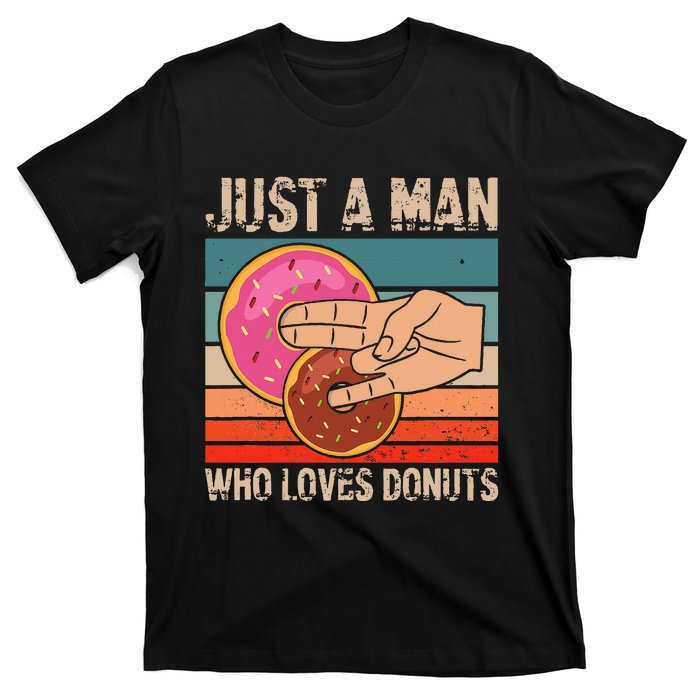 Just A Man Who Loves Donuts 2 In The Pinky 1 In The Stinky T-Shirt