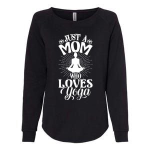 Just A Mom Who Loves Yoga Fitness Funny Mothers Day Gift Womens California Wash Sweatshirt