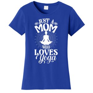 Just A Mom Who Loves Yoga Fitness Funny Mothers Day Gift Women's T-Shirt