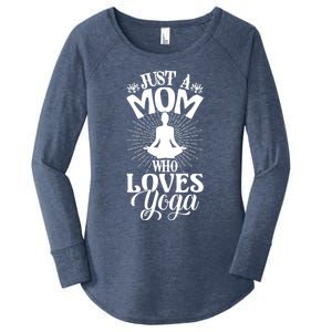 Just A Mom Who Loves Yoga Fitness Funny Mothers Day Gift Women's Perfect Tri Tunic Long Sleeve Shirt