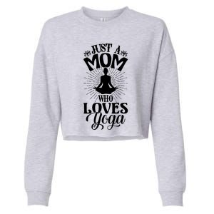 Just A Mom Who Loves Yoga Fitness Funny Mothers Day Gift Cropped Pullover Crew