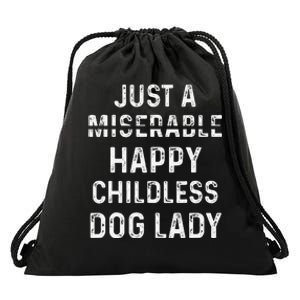 Just A Miserable Happy Childless Dog Lady Drawstring Bag