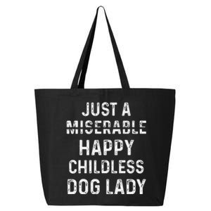 Just A Miserable Happy Childless Dog Lady 25L Jumbo Tote