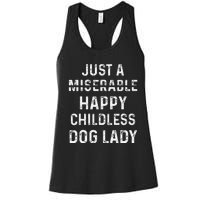 Just A Miserable Happy Childless Dog Lady Women's Racerback Tank