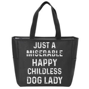 Just A Miserable Happy Childless Dog Lady Zip Tote Bag