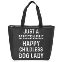 Just A Miserable Happy Childless Dog Lady Zip Tote Bag