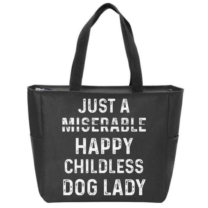 Just A Miserable Happy Childless Dog Lady Zip Tote Bag