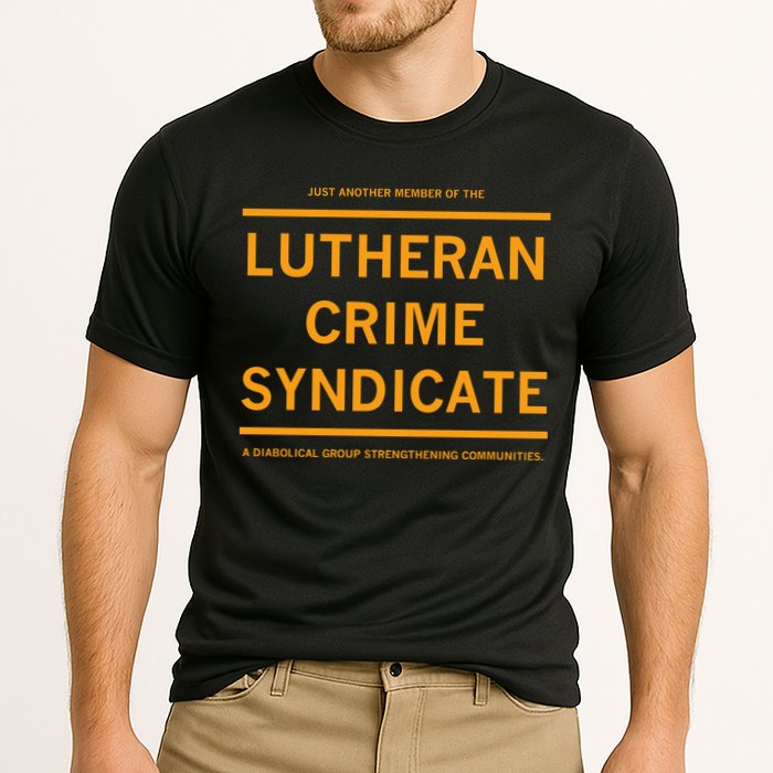 Just Another Member Of The Lutheran Crime Syndicate Cooling Performance Crew T-Shirt
