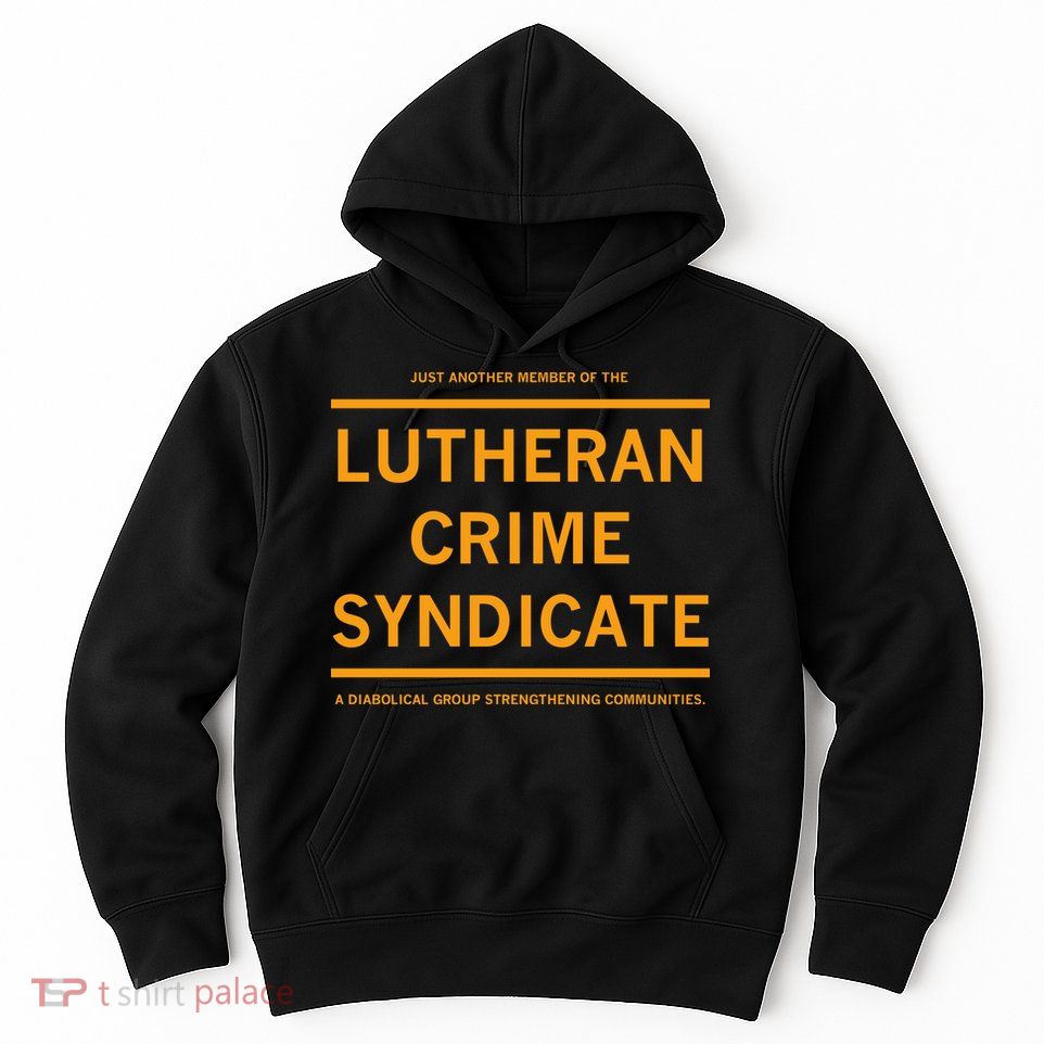 Just Another Member Of The Lutheran Crime Syndicate Hoodie