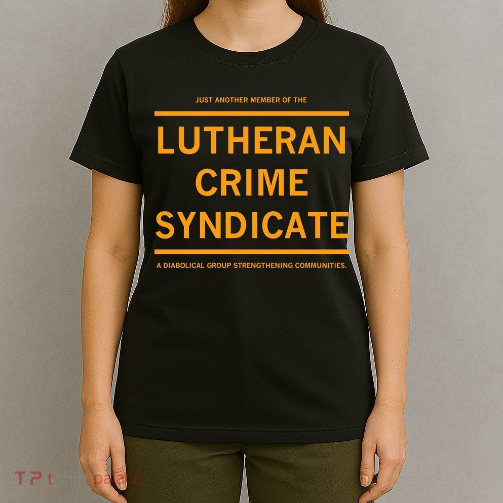 Just Another Member Of The Lutheran Crime Syndicate T-Shirt
