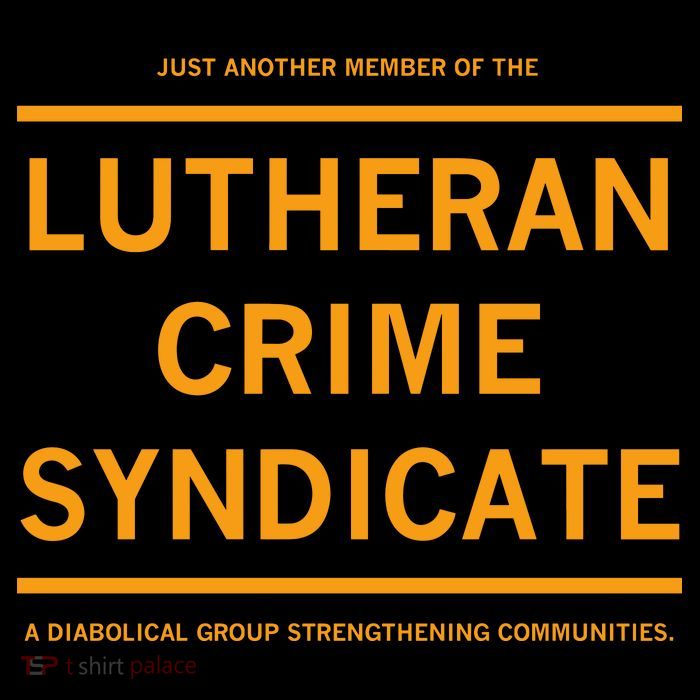 Just Another Member Of The Lutheran Crime Syndicate T-Shirt