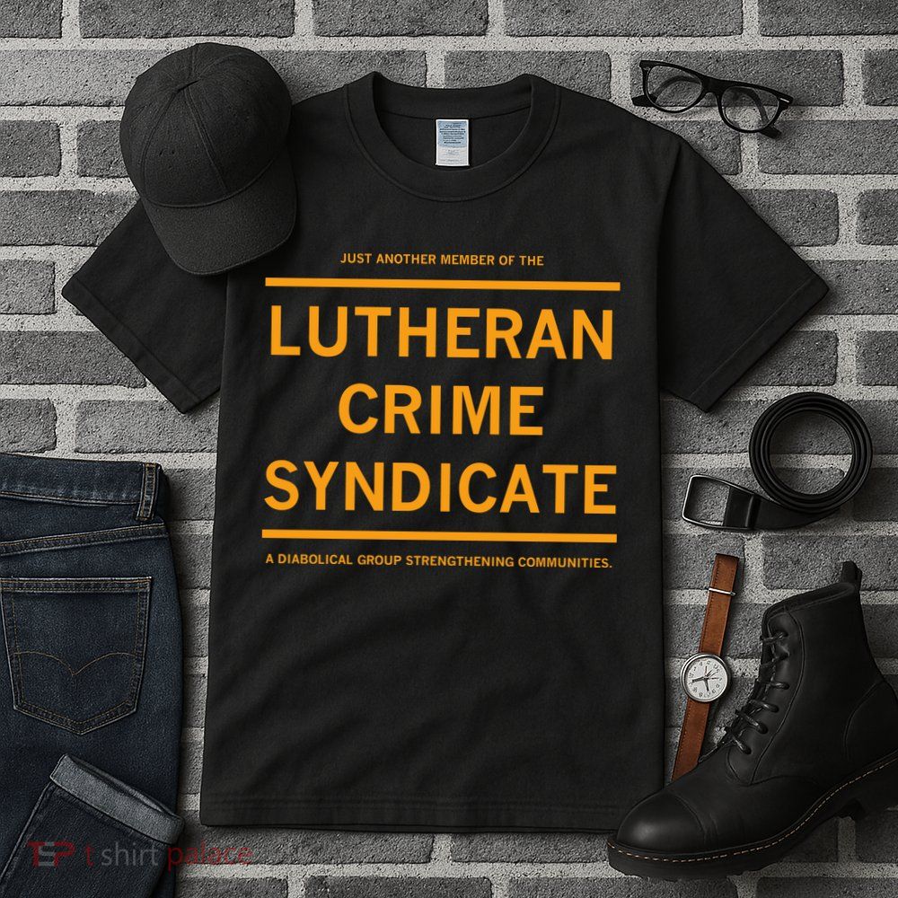 Just Another Member Of The Lutheran Crime Syndicate Tall T-Shirt