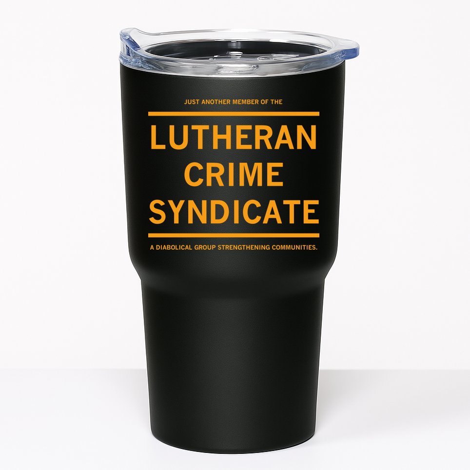 Just Another Member Of The Lutheran Crime Syndicate Tumbler