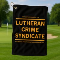 Just Another Member Of The Lutheran Crime Syndicate Golf Towel