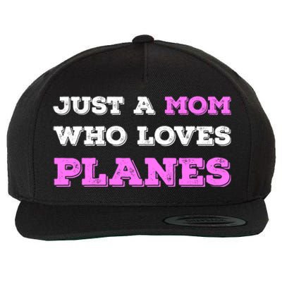 Just A Mom Who Loves Planes Stewardess Mom Funny Mothers Day Great Gift Wool Snapback Cap