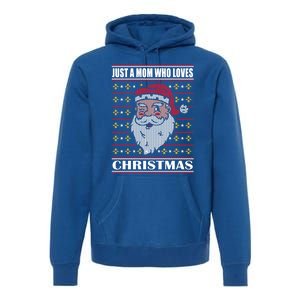 Just A Mom Who Loves Christmas Christmas In July Cool Gift Premium Hoodie