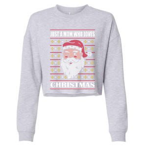 Just A Mom Who Loves Christmas Christmas In July Cool Gift Cropped Pullover Crew