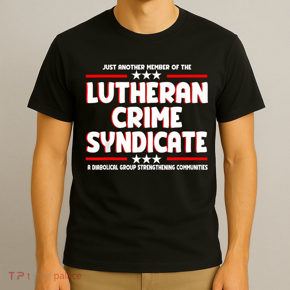 Just Another Member Of The Lutheran Crime Syndicate T-Shirt