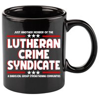 Just Another Member Of The Lutheran Crime Syndicate 11oz C Handle Ceramic Mug