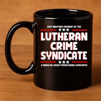 Just Another Member Of The Lutheran Crime Syndicate 11oz C Handle Ceramic Mug