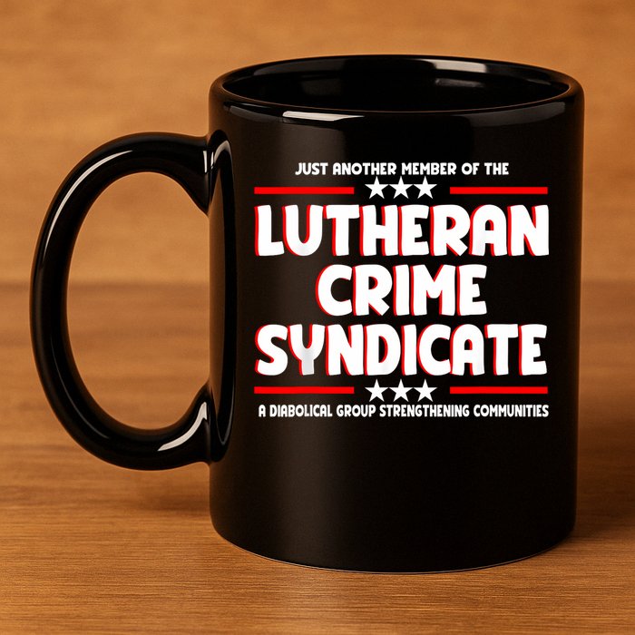 Just Another Member Of The Lutheran Crime Syndicate 11oz C Handle Ceramic Mug