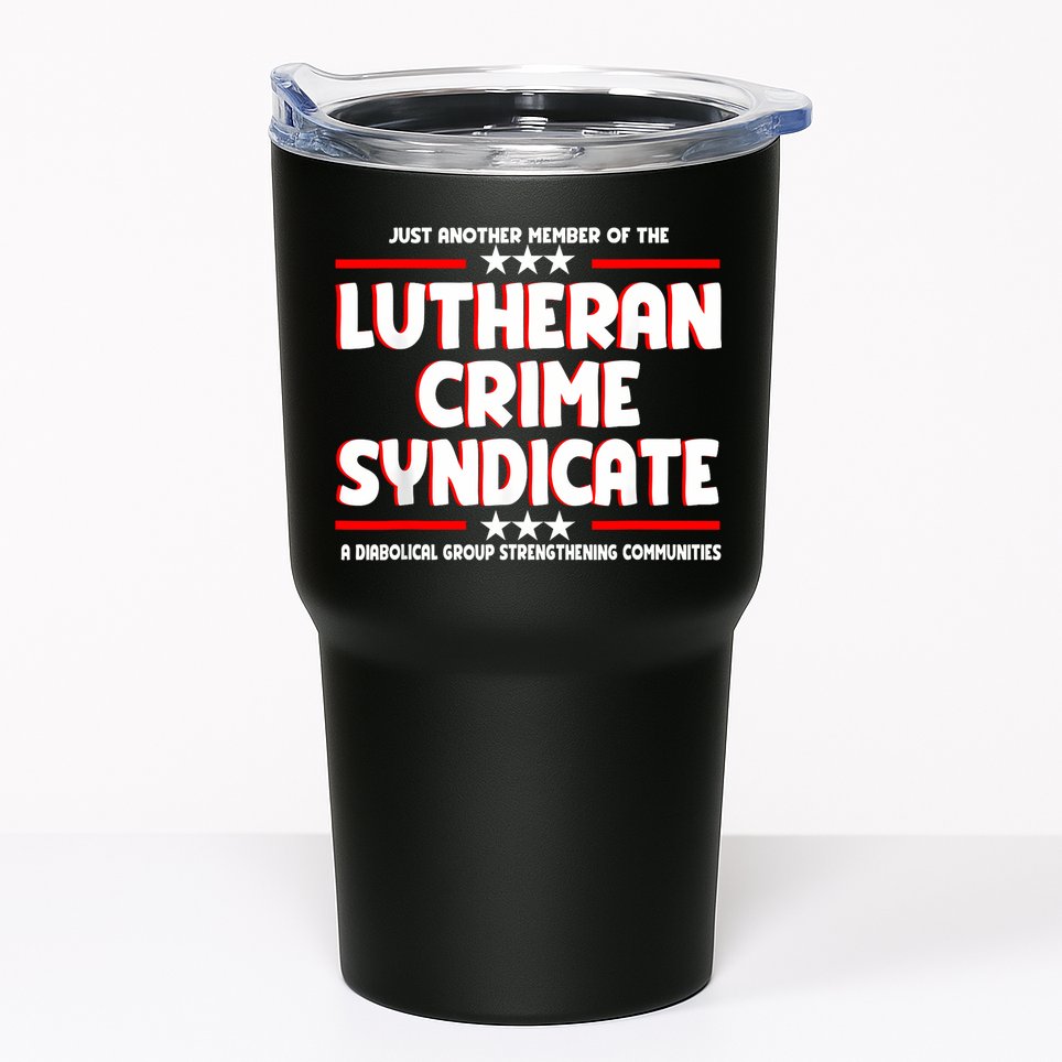 Just Another Member Of The Lutheran Crime Syndicate Tumbler