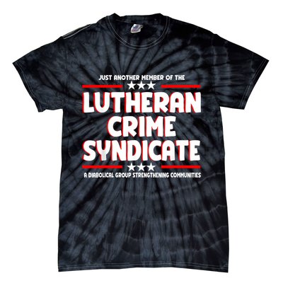 Just Another Member Of The Lutheran Crime Syndicate Tie-Dye T-Shirt
