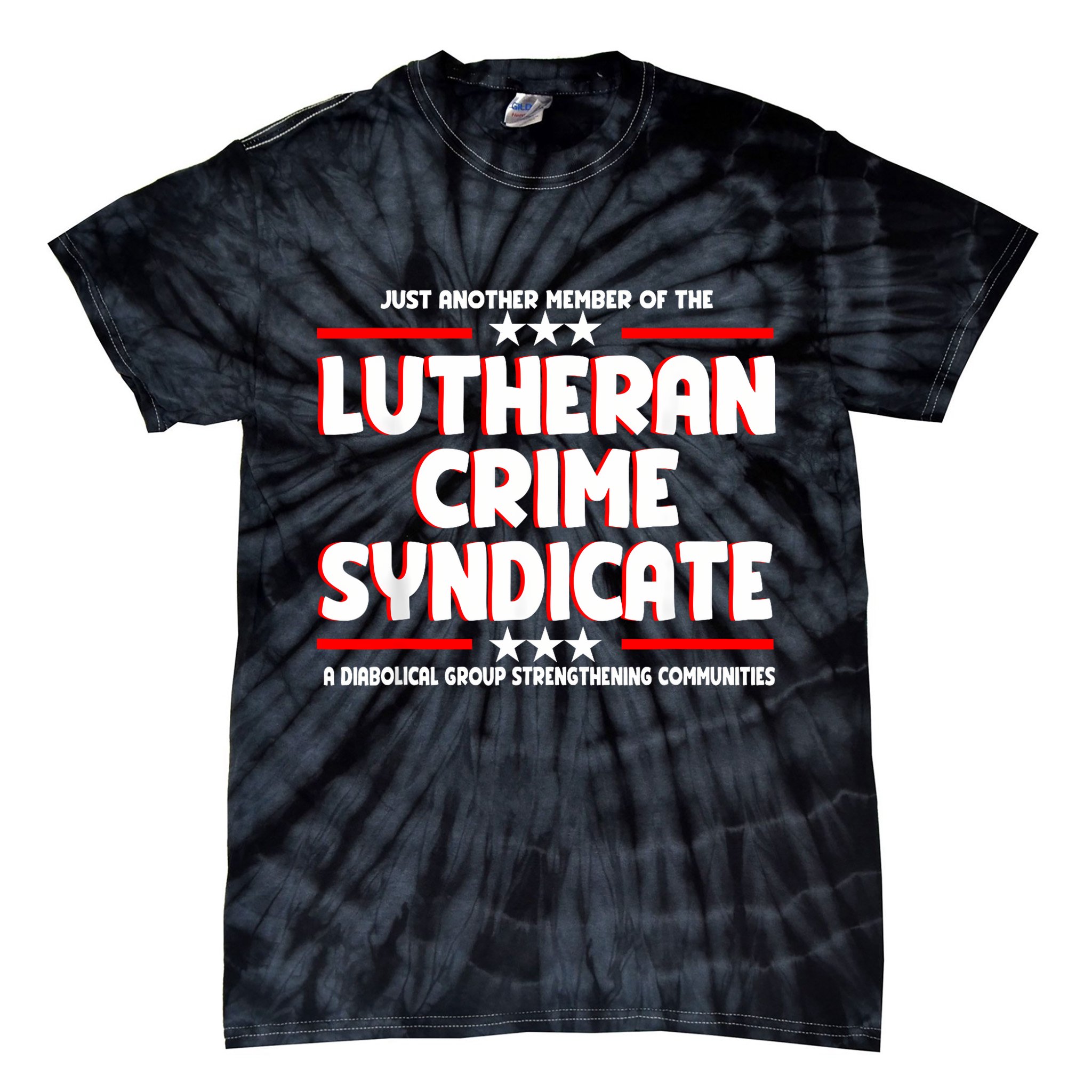 Just Another Member Of The Lutheran Crime Syndicate Tie-Dye T-Shirt
