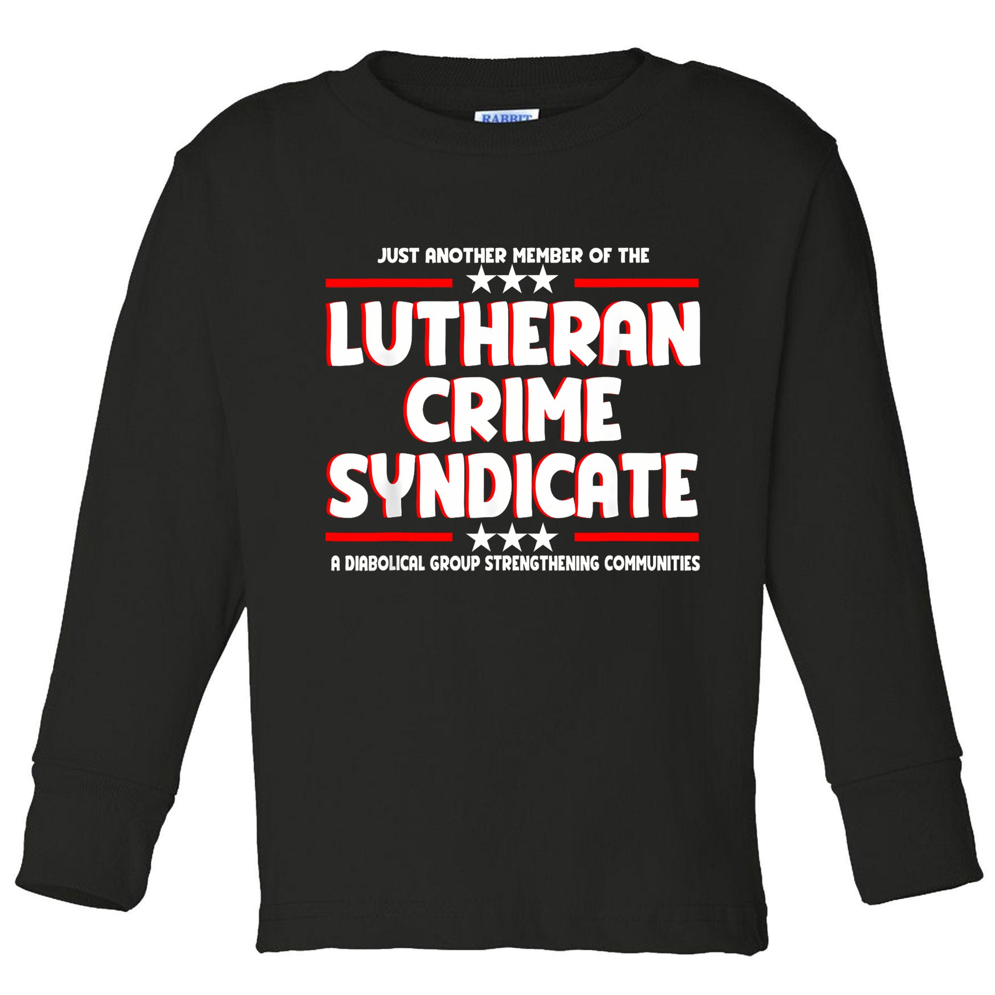 Just Another Member Of The Lutheran Crime Syndicate Toddler Long Sleeve Shirt