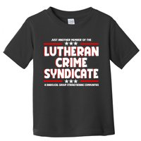 Just Another Member Of The Lutheran Crime Syndicate Toddler T-Shirt