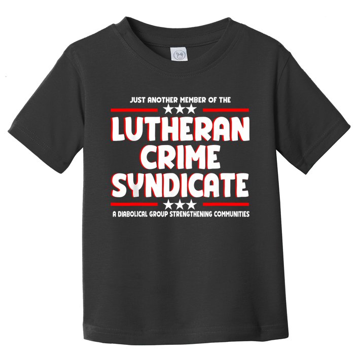 Just Another Member Of The Lutheran Crime Syndicate Toddler T-Shirt
