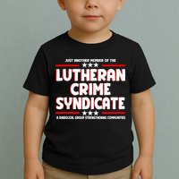 Just Another Member Of The Lutheran Crime Syndicate Toddler T-Shirt
