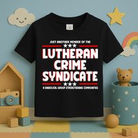 Just Another Member Of The Lutheran Crime Syndicate Toddler T-Shirt