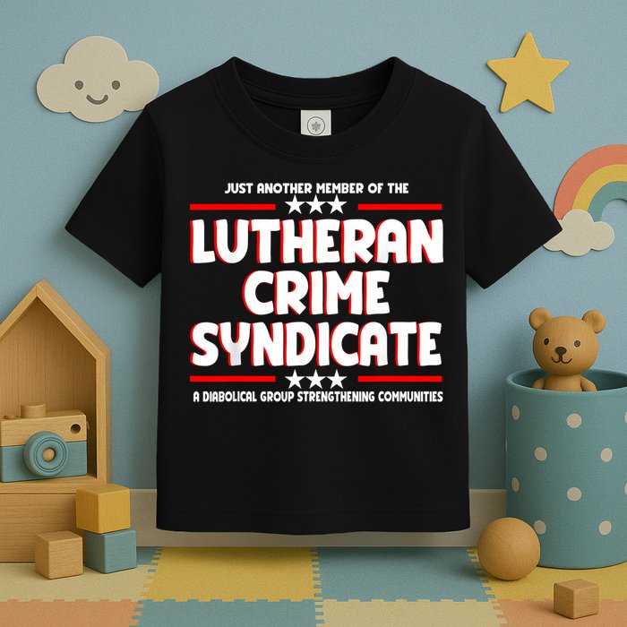 Just Another Member Of The Lutheran Crime Syndicate Toddler T-Shirt