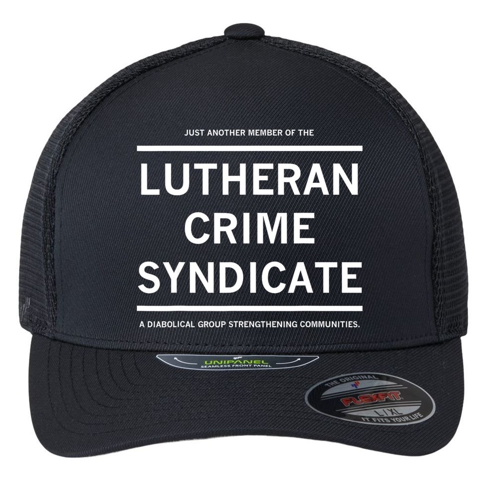 Just Another Member Of The Lutheran Crime Syndicate Flexfit Unipanel Trucker Cap
