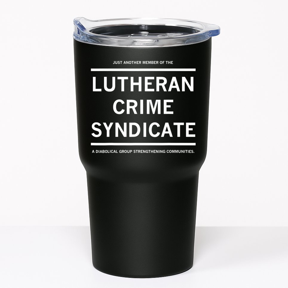 Just Another Member Of The Lutheran Crime Syndicate Tumbler