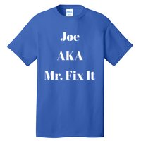 Joe Aka Mr Fix It Funny Sarcastic Saying Cute Gift Tall T-Shirt