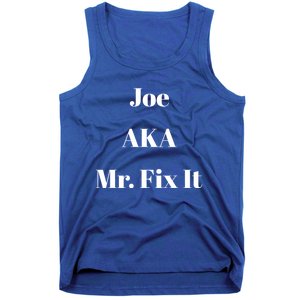 Joe Aka Mr Fix It Funny Sarcastic Saying Cute Gift Tank Top