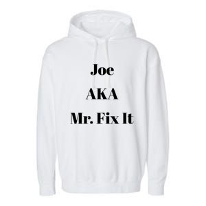 Joe Aka Mr Fix It Funny Sarcastic Saying Cute Gift Garment-Dyed Fleece Hoodie