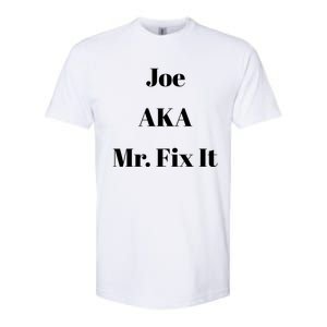 Joe Aka Mr Fix It Funny Sarcastic Saying Cute Gift Softstyle CVC T-Shirt