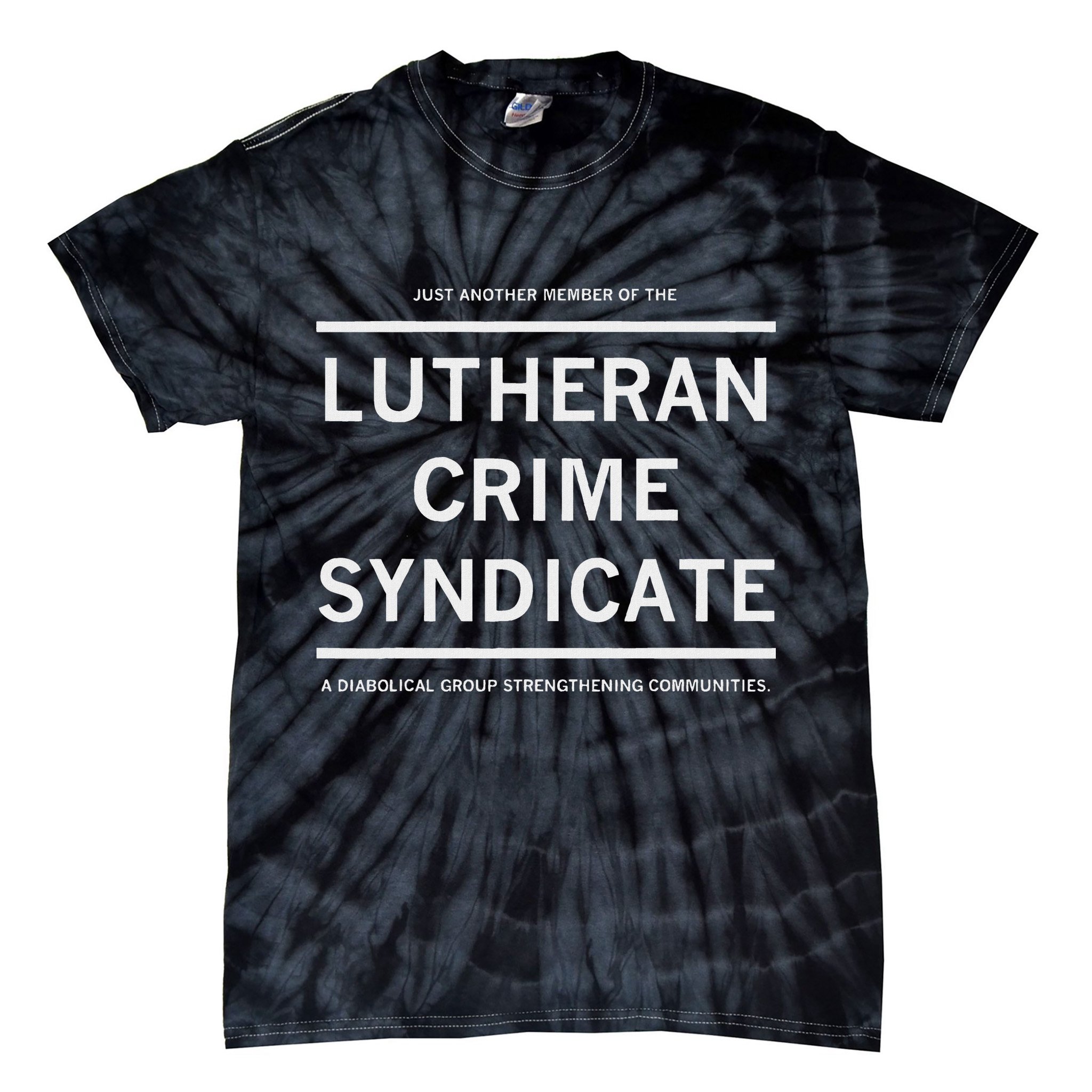 Just Another Member Of The Lutheran Crime Syndicate Tie-Dye T-Shirt