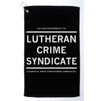 Just Another Member Of The Lutheran Crime Syndicate Golf Towel